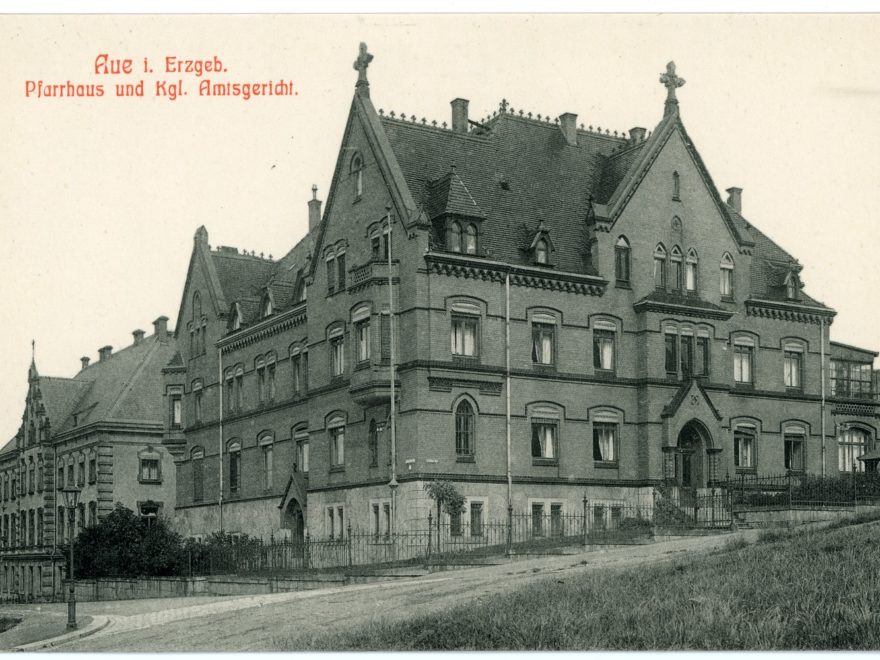 Pfarrhaus und Königliches Amtsgericht Aue